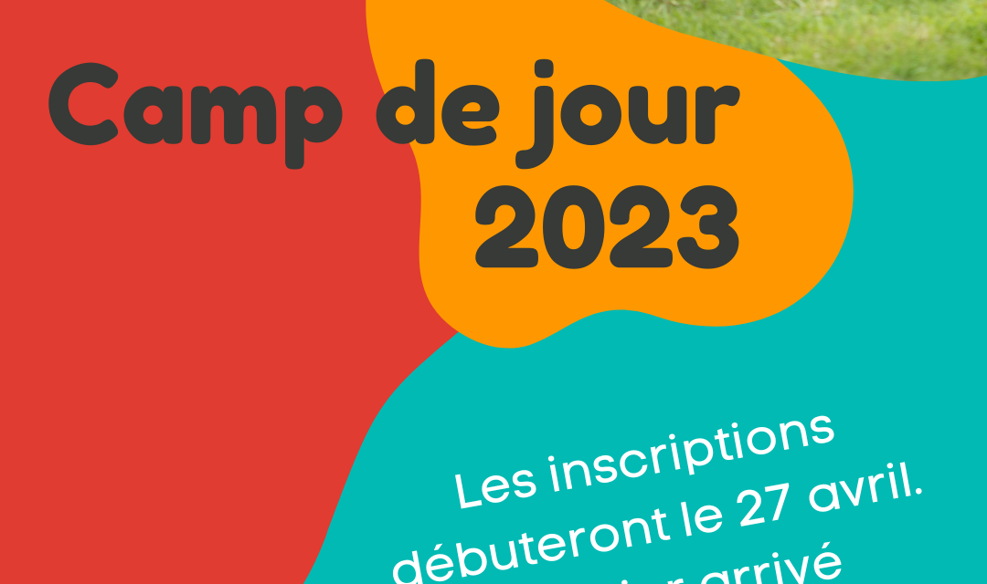 Les inscriptions du camp de jour débuteront le 27 avril. Surveillez notre site web !