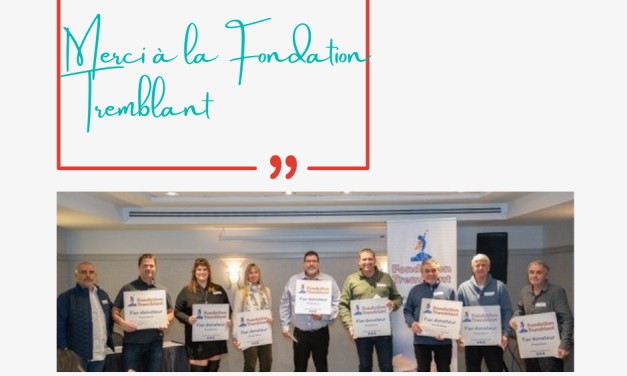 La fondation Tremblant est d’un support important pour nous !